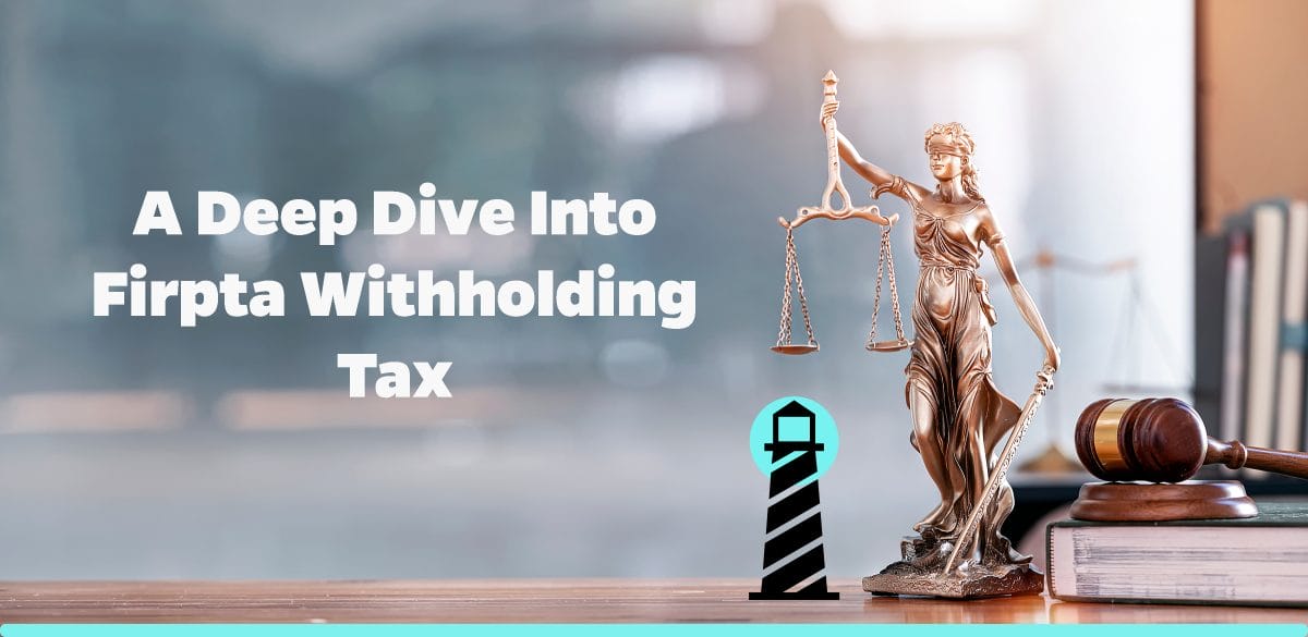 A Deep Dive into FIRPTA Withholding Tax