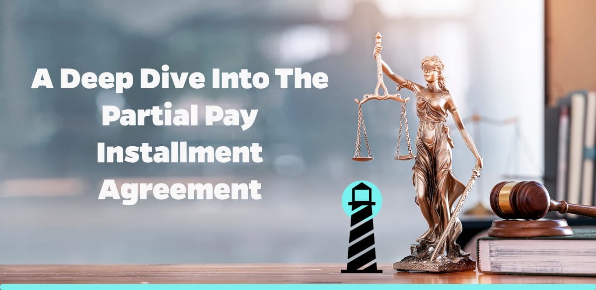 A Deep Dive into the Partial Pay Installment Agreement