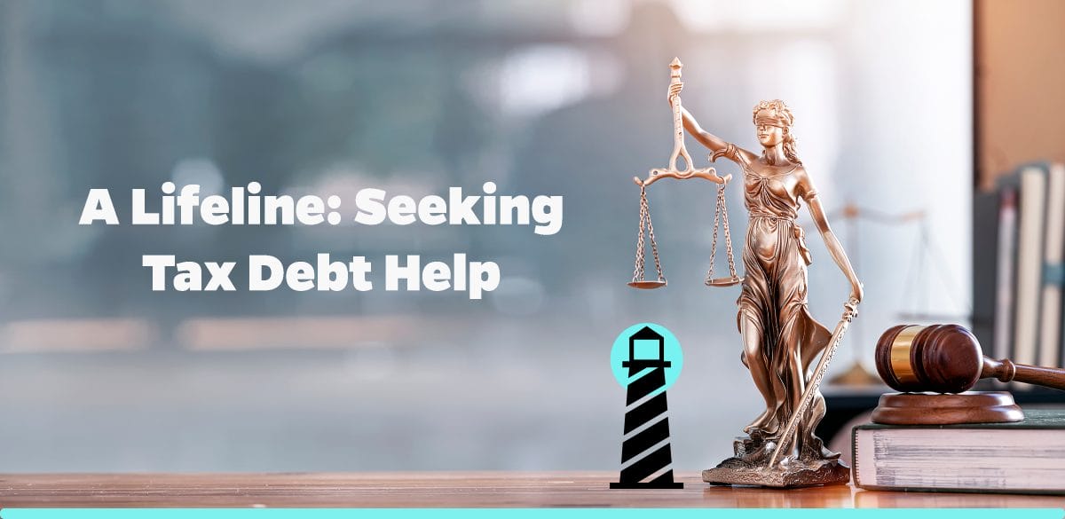 A Lifeline: Seeking Tax Debt Help