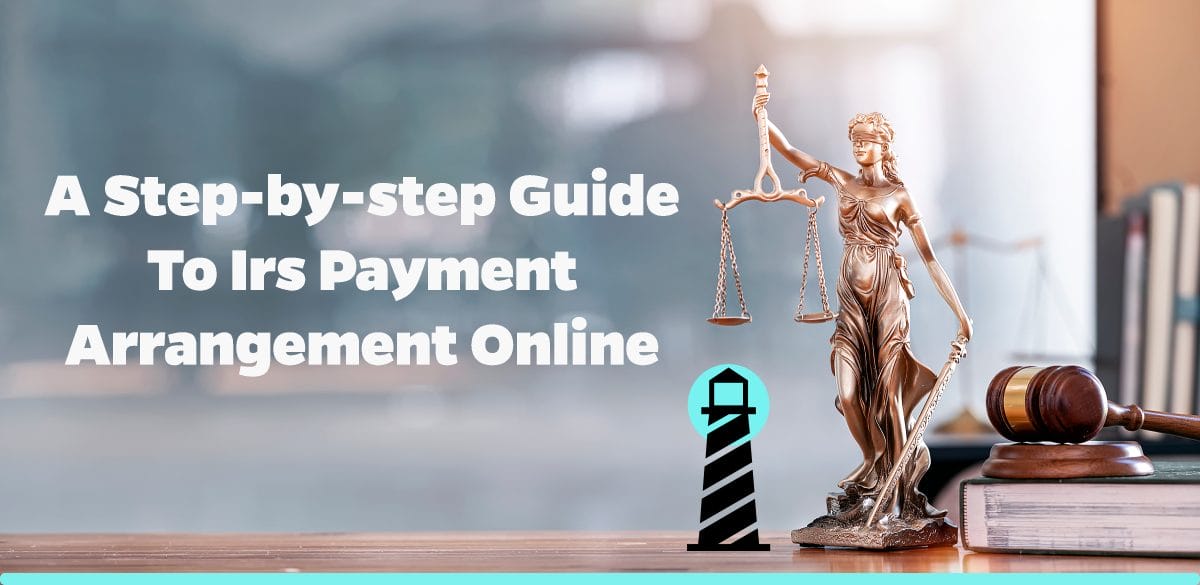 A Step-by-Step Guide to IRS Payment Arrangement Online