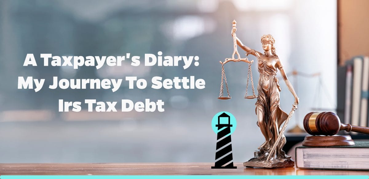 A Taxpayer's Diary: My Journey to Settle IRS Tax Debt