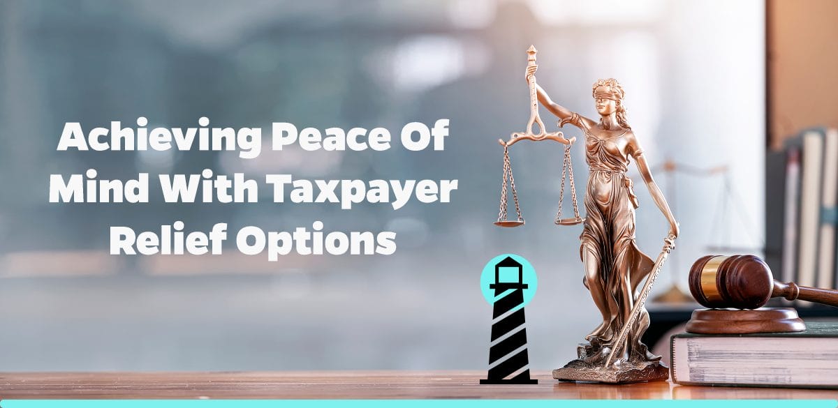 Achieving Peace of Mind with Taxpayer Relief Options