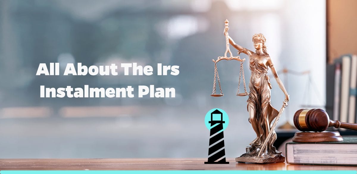 All About the IRS Instalment Plan