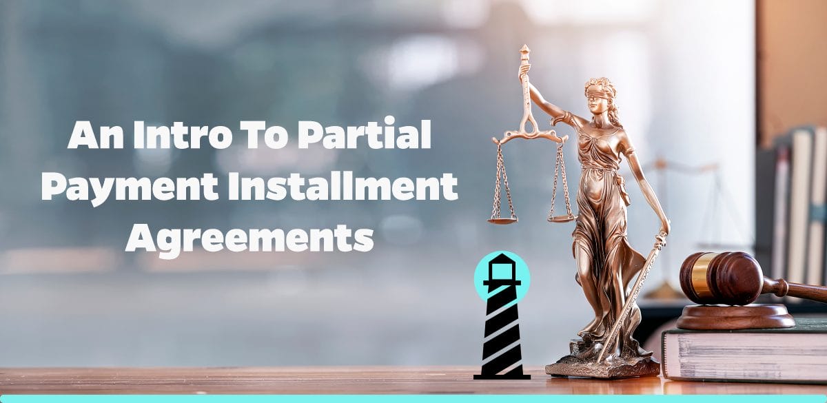 An Intro to Partial Payment Installment Agreements
