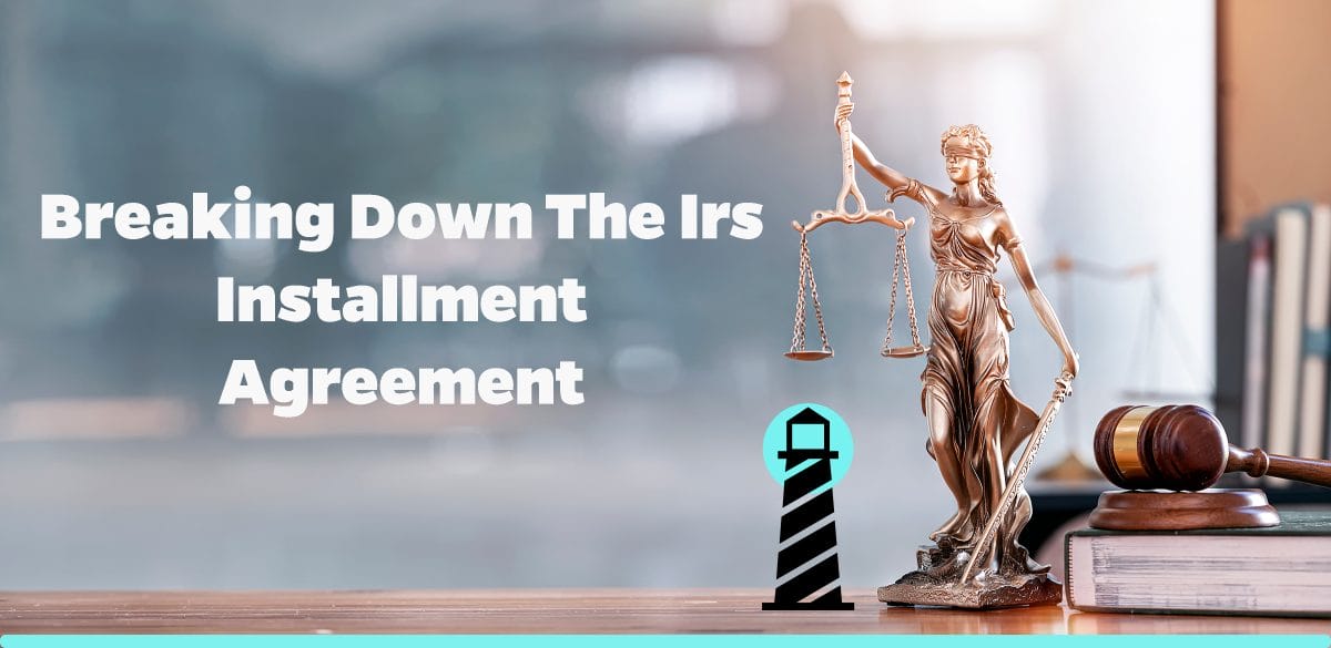 Breaking Down the IRS Installment Agreement
