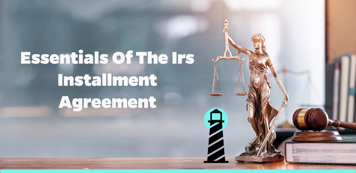 Essentials of the IRS Installment Agreement