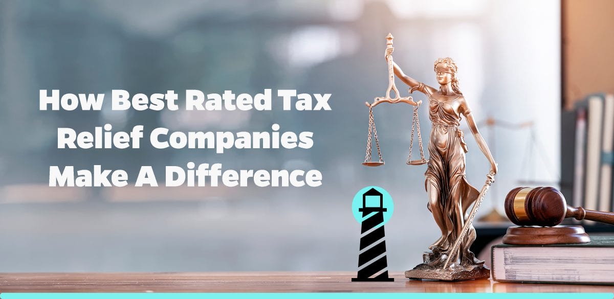 How Best Rated Tax Relief Companies Make a Difference
