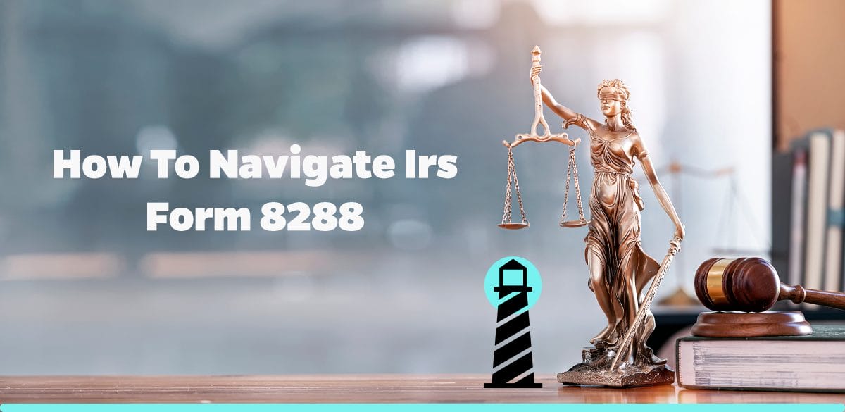 How to Navigate IRS Form 8288
