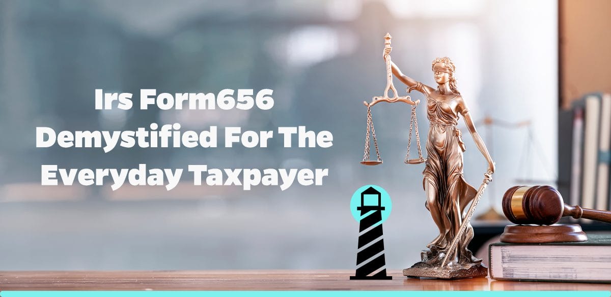 IRS Form656 Demystified for the Everyday Taxpayer