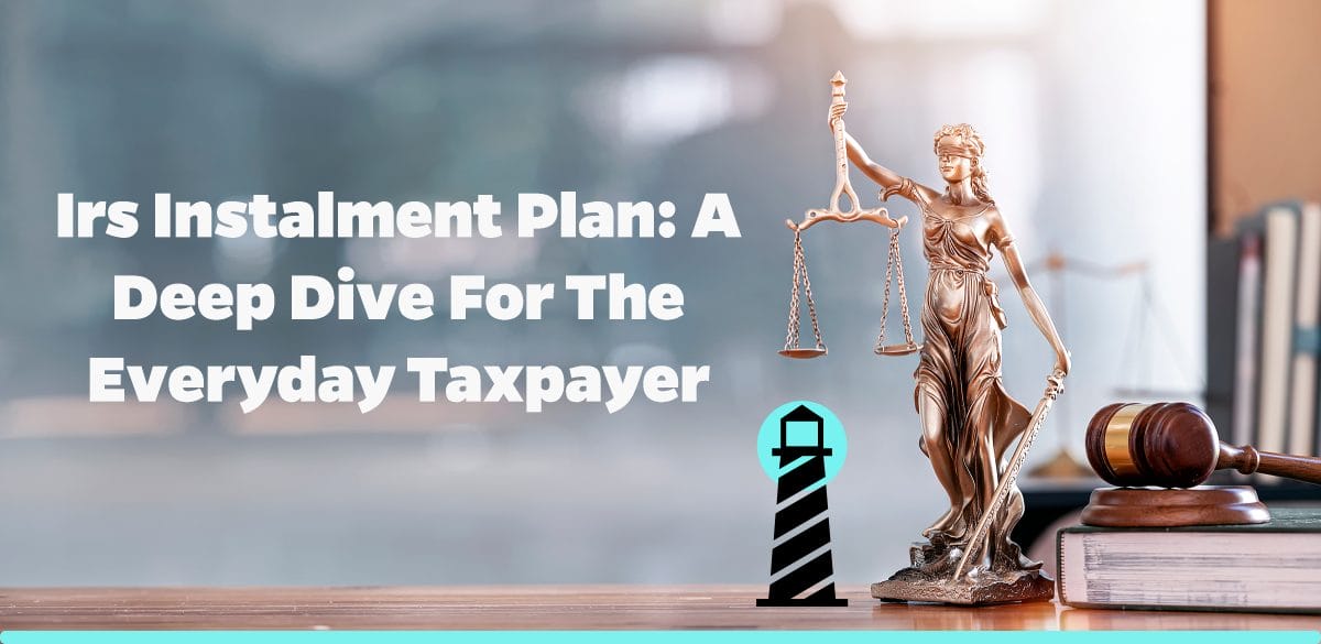 IRS Instalment Plan: A Deep Dive for the Everyday Taxpayer