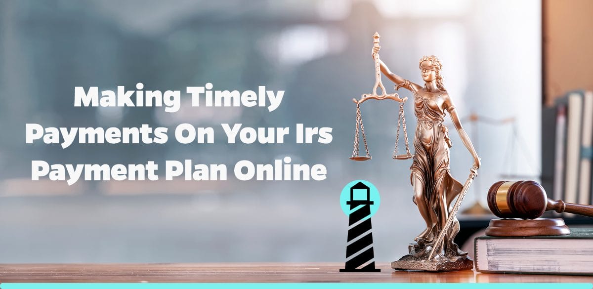 Making Timely Payments on Your IRS Payment Plan Online
