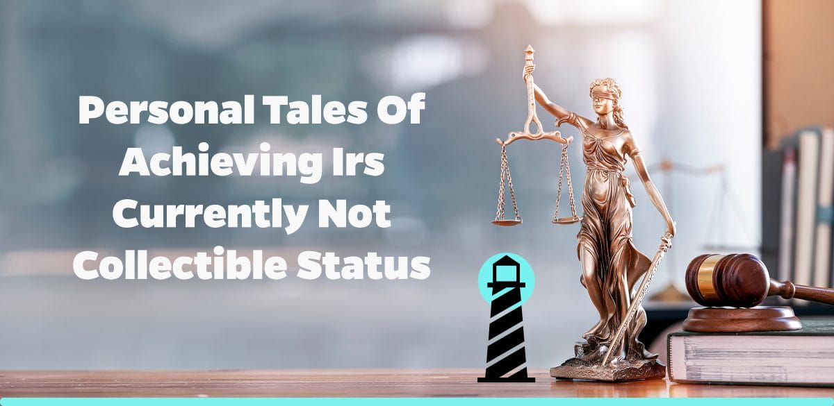 Personal Tales of Achieving IRS Currently Not Collectible Status