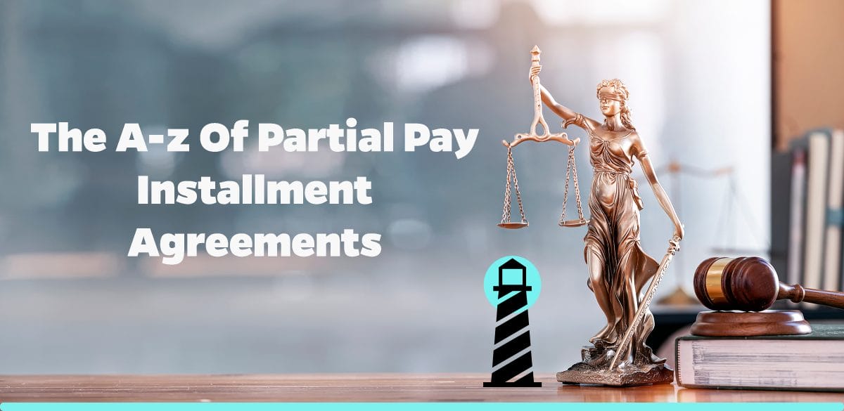 The A-Z of Partial Pay Installment Agreements