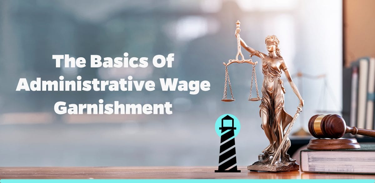 The Basics of Administrative Wage Garnishment