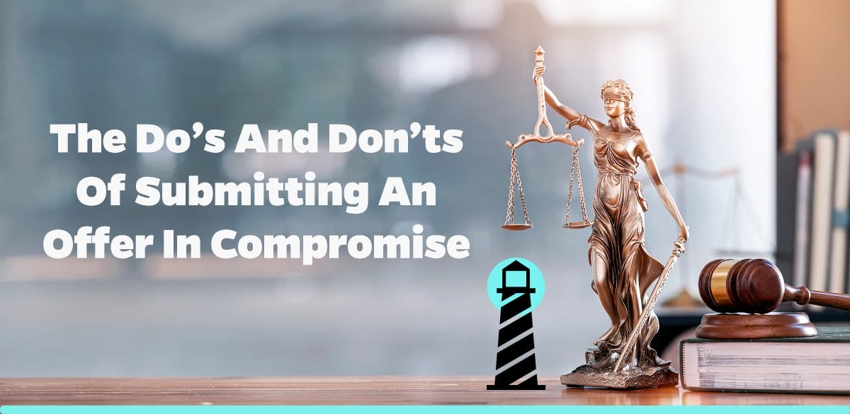 The Do’s and Don’ts of Submitting an Offer in Compromise