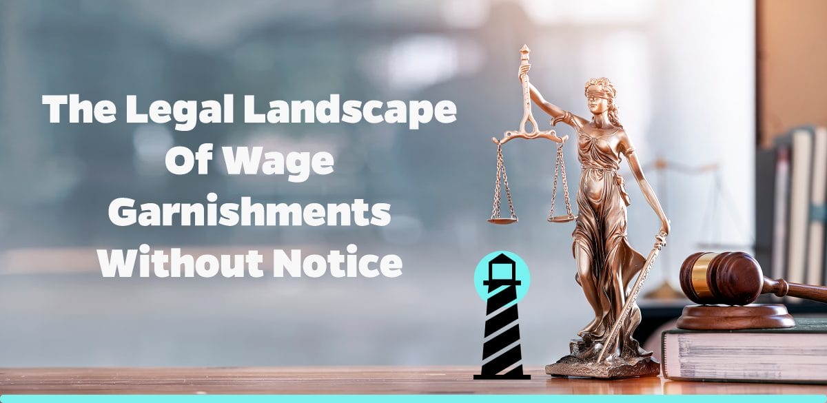 The Legal Landscape of Wage Garnishments Without Notice