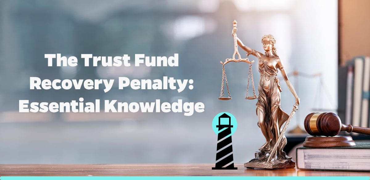 The Trust Fund Recovery Penalty: Essential Knowledge