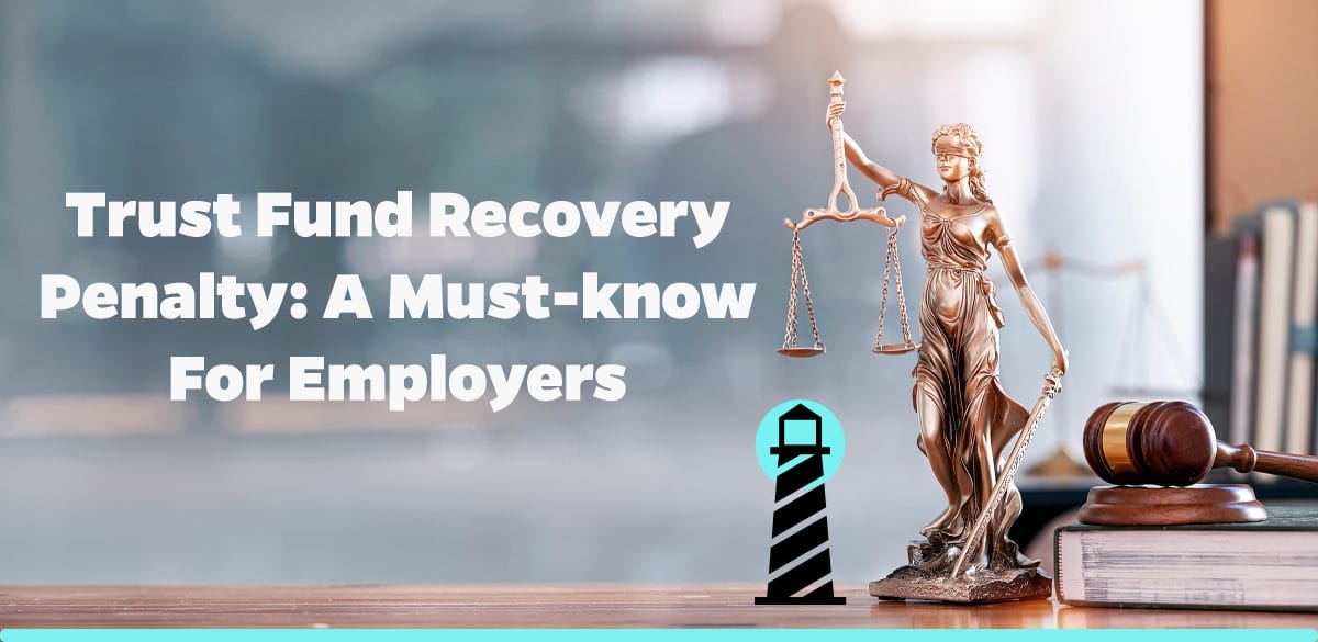 Trust Fund Recovery Penalty: A Must-Know for Employers