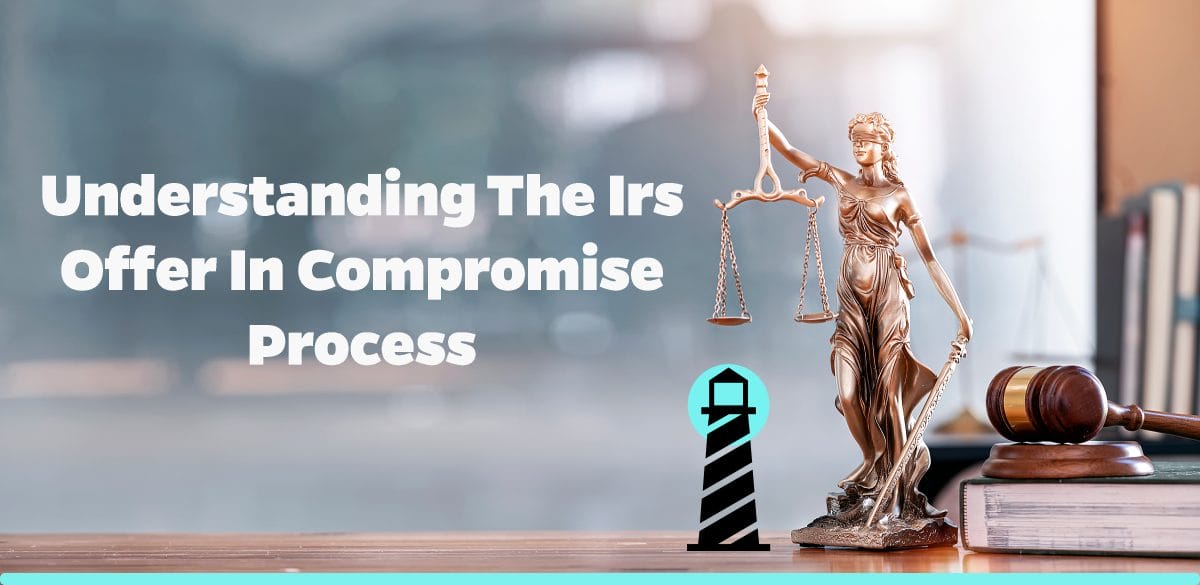 Understanding the IRS Offer in Compromise Process