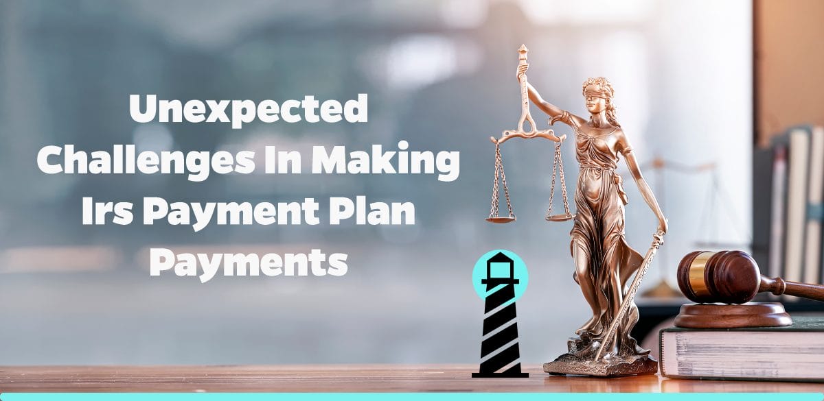 Unexpected Challenges in Making IRS Payment Plan Payments