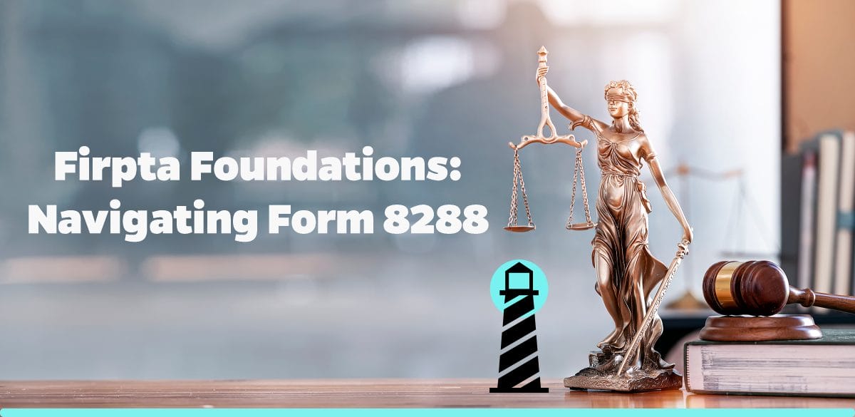 FIRPTA Foundations: Navigating Form 8288