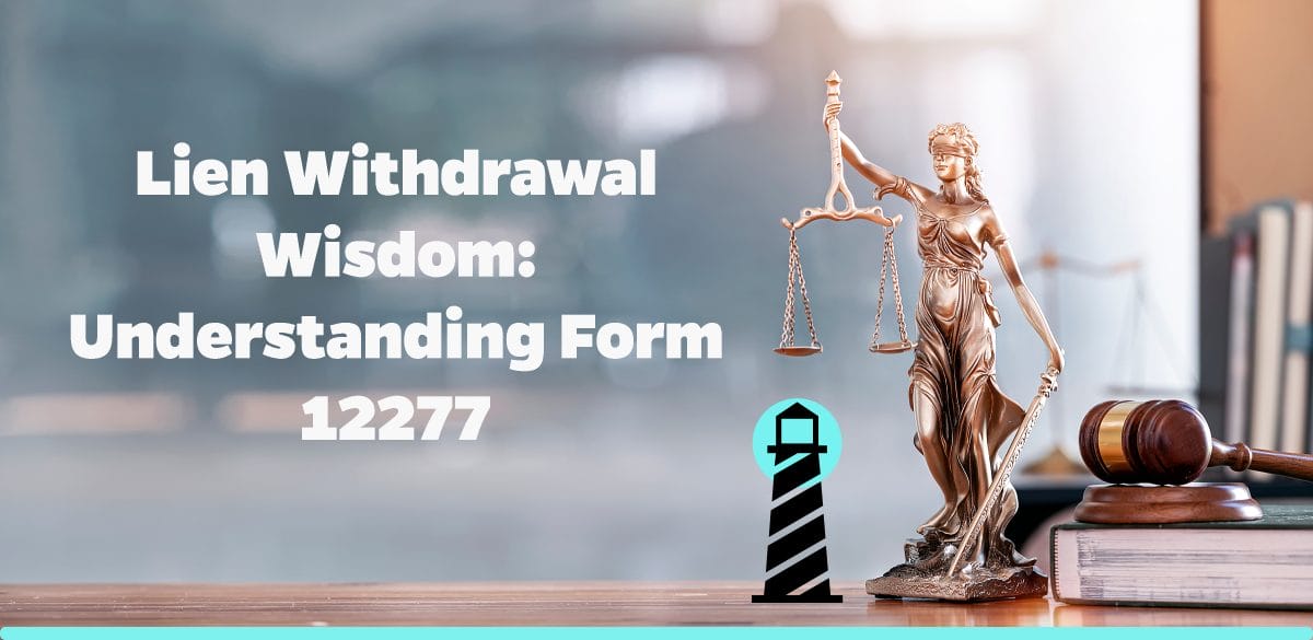Lien Withdrawal Wisdom: Understanding Form 12277