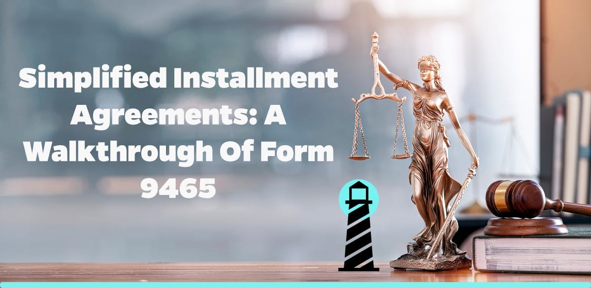 Simplified Installment Agreements: A Walkthrough of Form 9465