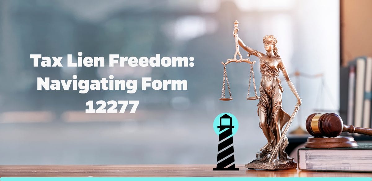 Tax Lien Freedom: Navigating Form 12277