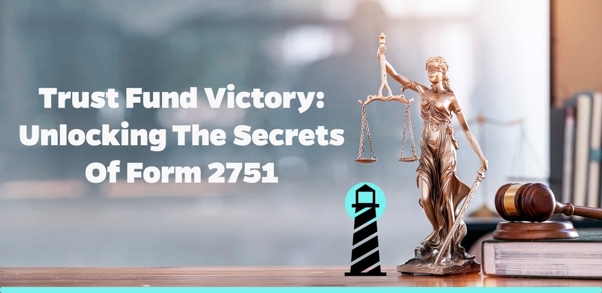 Trust Fund Victory: Unlocking the Secrets of Form 2751