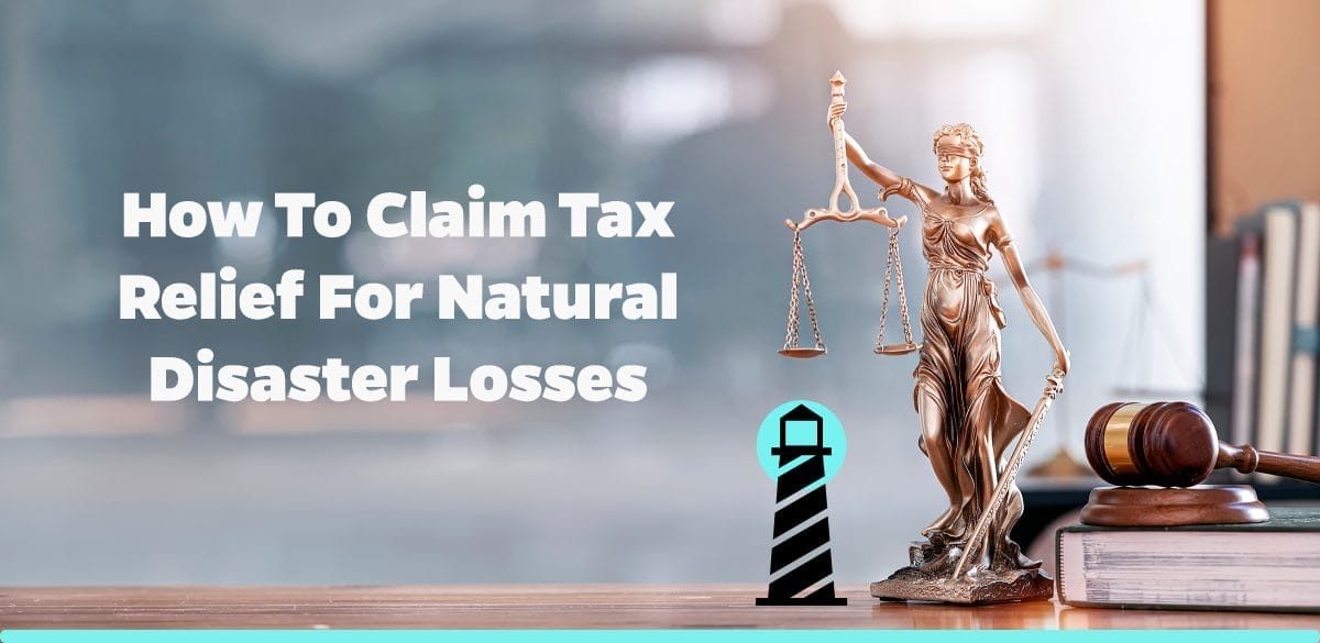 How to Claim Tax Relief for Natural Disaster Losses