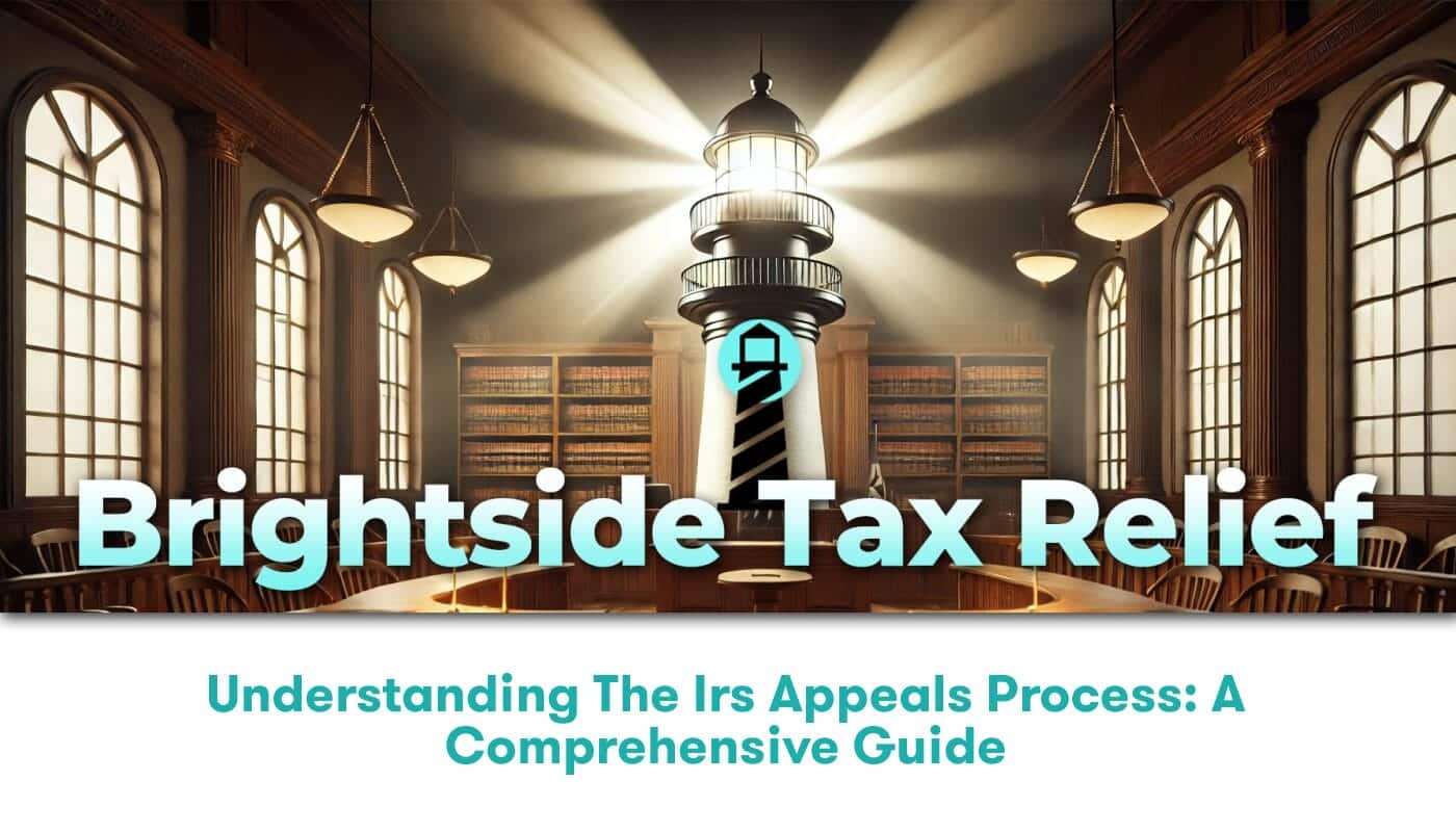 Understanding the IRS Appeals Process: A Comprehensive Guide